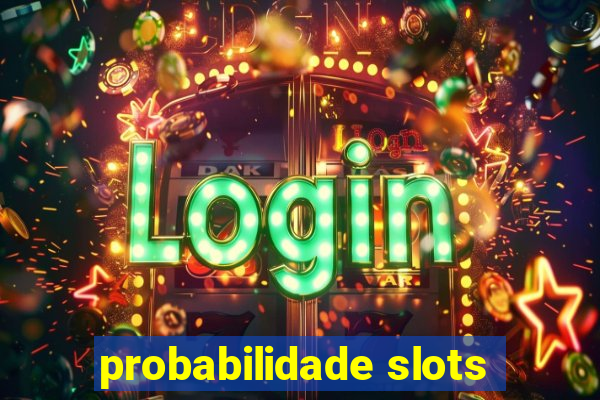 probabilidade slots