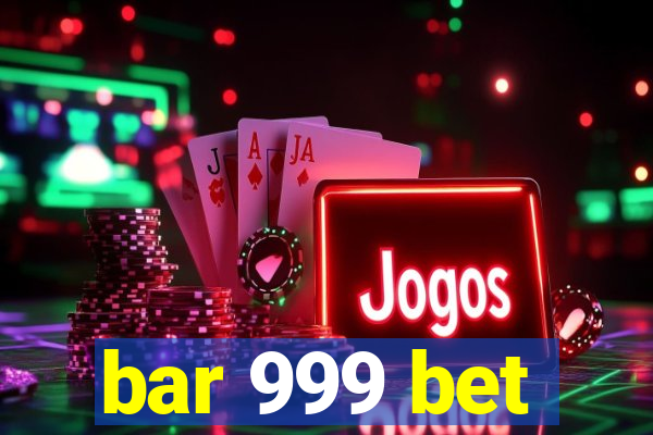 bar 999 bet