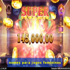 nomes para jogos femininos