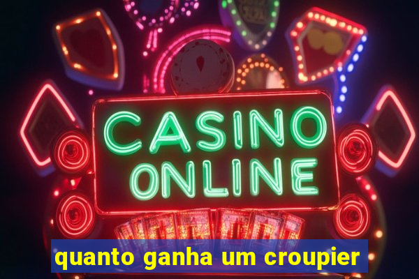 quanto ganha um croupier