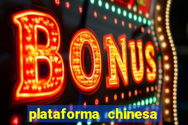 plataforma chinesa do jogo do tigrinho