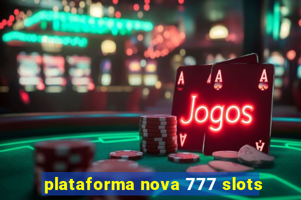 plataforma nova 777 slots