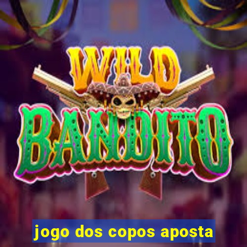 jogo dos copos aposta