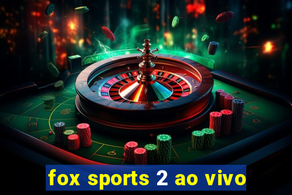 fox sports 2 ao vivo