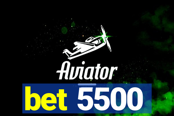 bet 5500