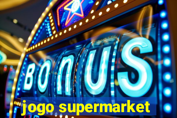 jogo supermarket