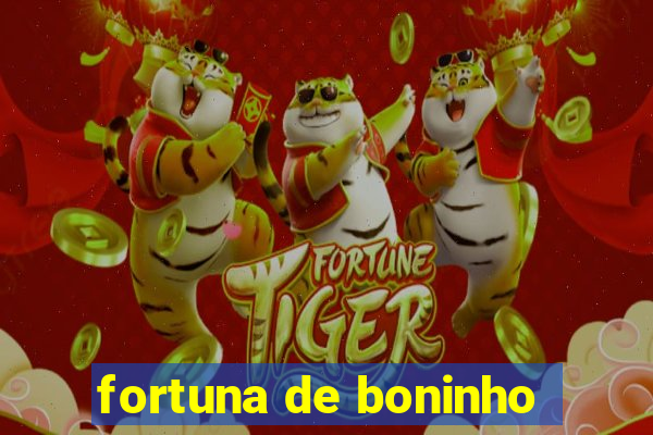 fortuna de boninho