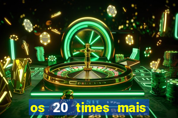 os 20 times mais antigos do brasil