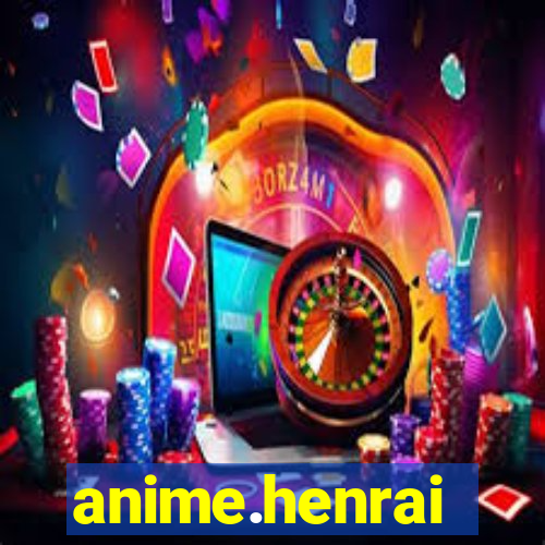 anime.henrai