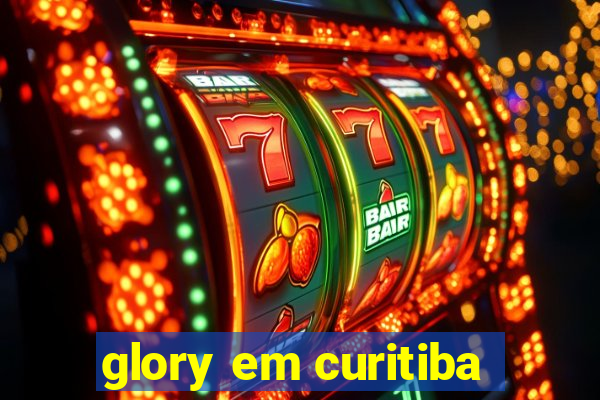 glory em curitiba