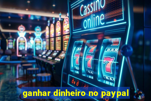 ganhar dinheiro no paypal