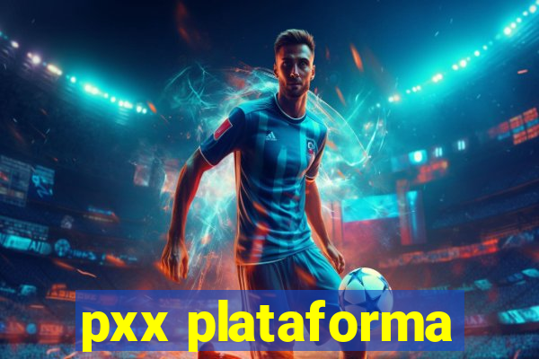 pxx plataforma