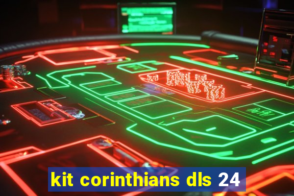 kit corinthians dls 24