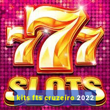 kits fts cruzeiro 2022