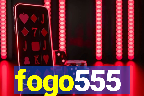 fogo555