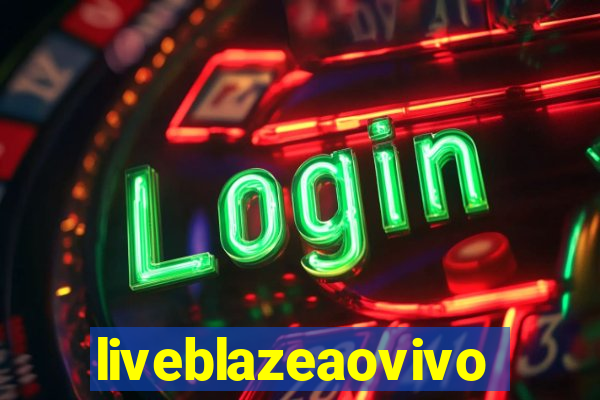 liveblazeaovivo