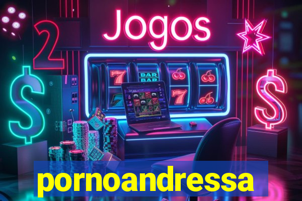 pornoandressa