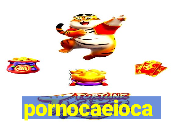 pornocaeioca