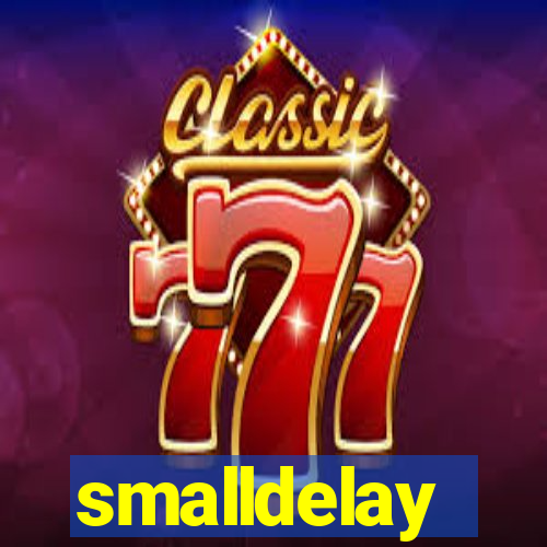 smalldelay