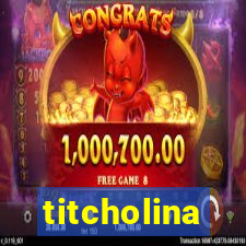 titcholina