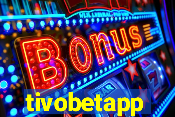 tivobetapp