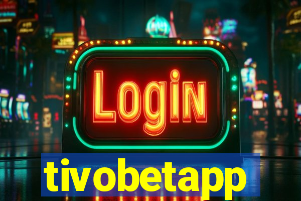 tivobetapp