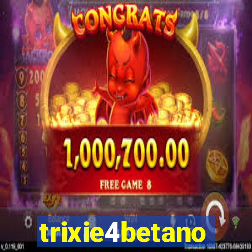 trixie4betano