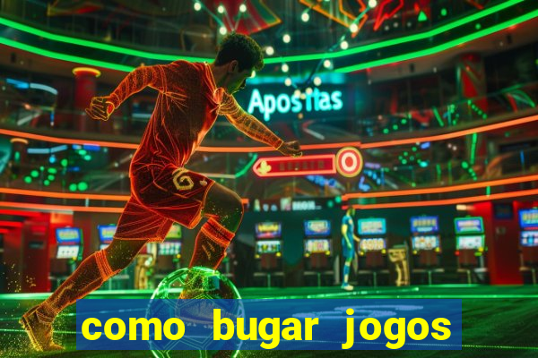 como bugar jogos de cassino