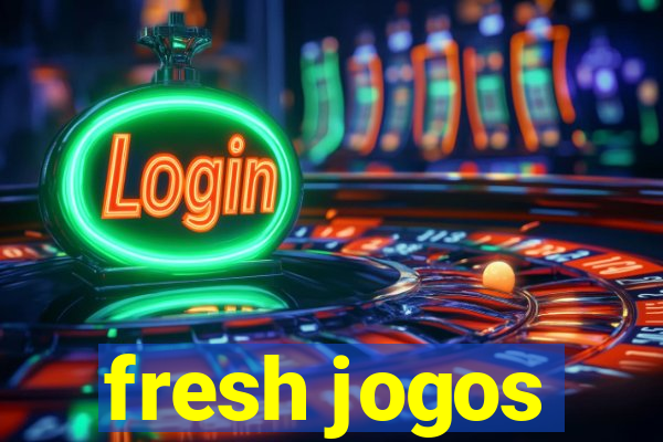 fresh jogos