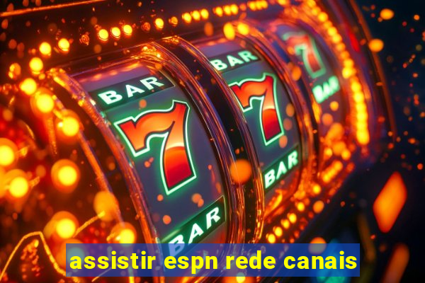 assistir espn rede canais