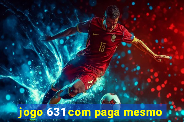 jogo 631 com paga mesmo