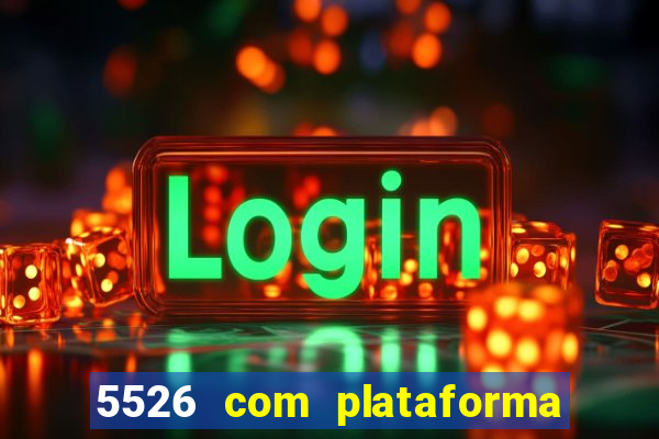 5526 com plataforma de jogos