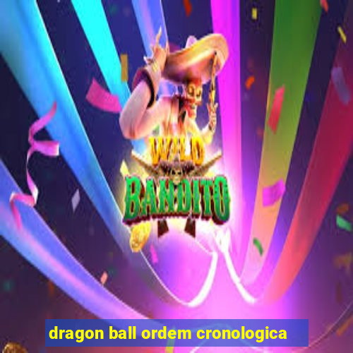 dragon ball ordem cronologica