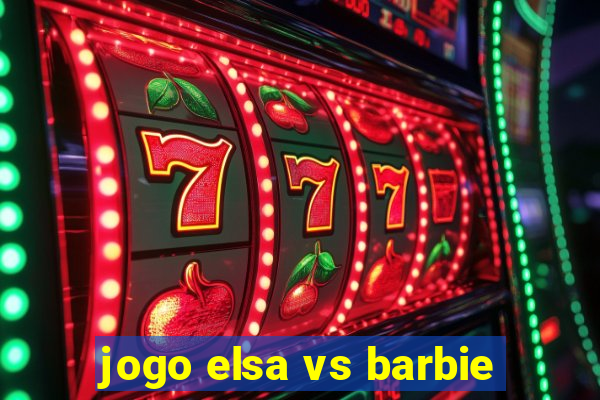 jogo elsa vs barbie