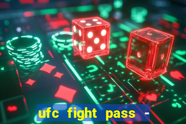 ufc fight pass - tv ao vivo