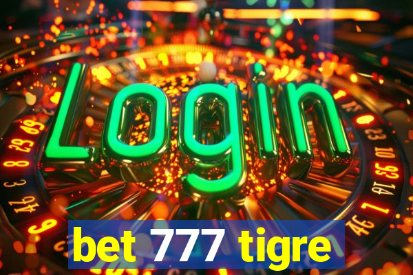 bet 777 tigre