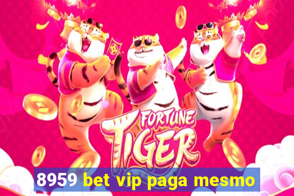 8959 bet vip paga mesmo