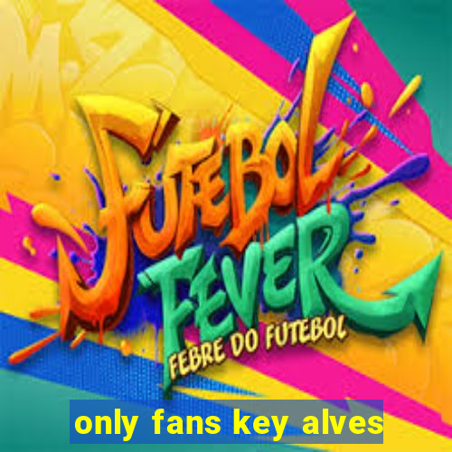 only fans key alves