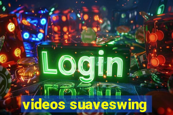 videos suaveswing