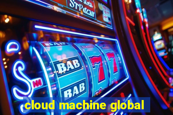 cloud machine global