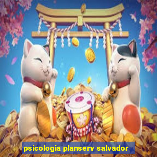 psicologia planserv salvador