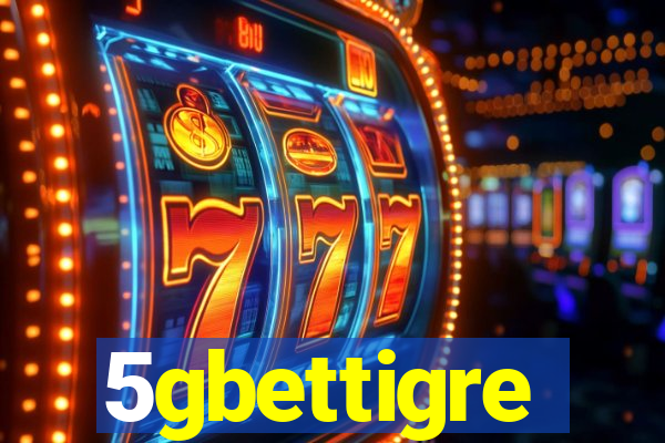 5gbettigre