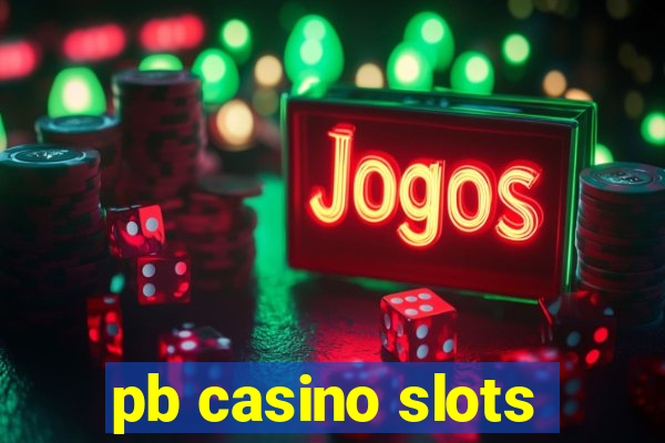 pb casino slots