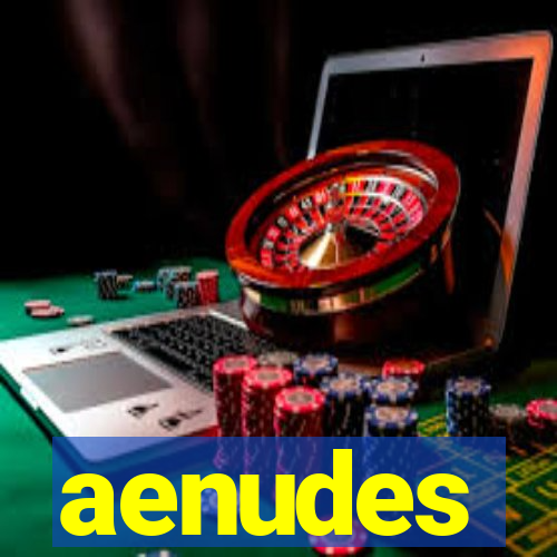 aenudes