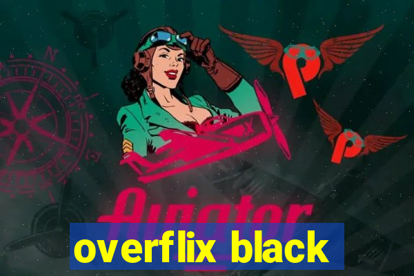 overflix black