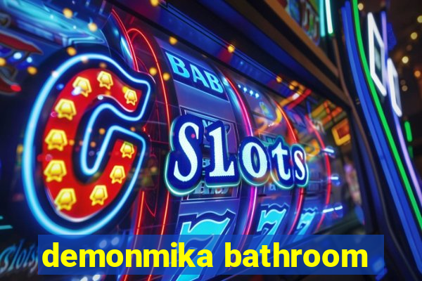 demonmika bathroom