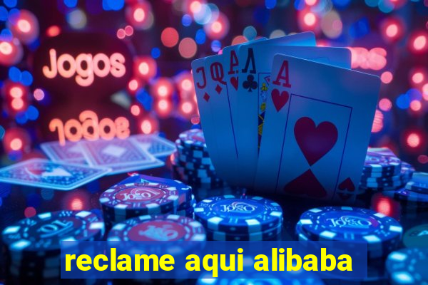 reclame aqui alibaba