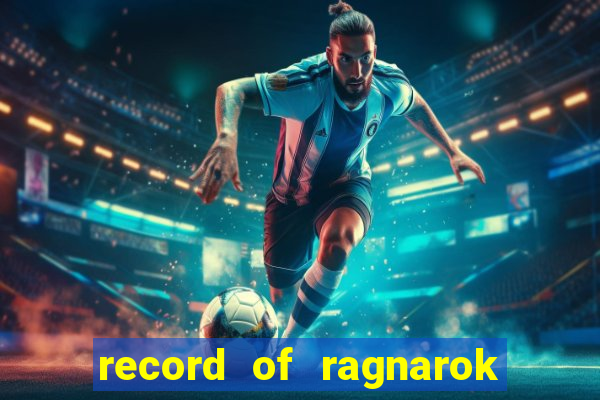 record of ragnarok 3 temporada assistir