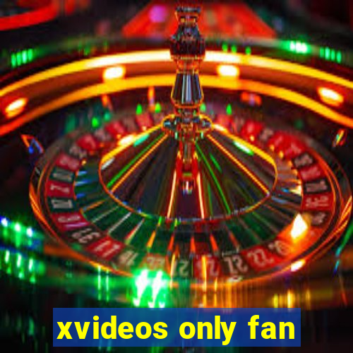 xvideos only fan