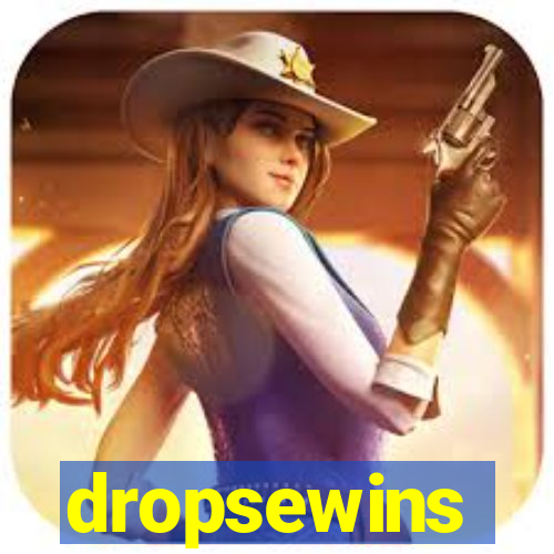 dropsewins